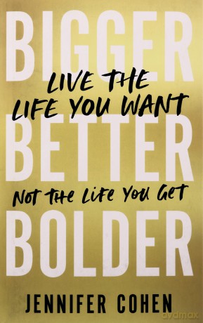 Bigger Better Bolder - Jennifer Cohen [KSIĄŻKA]