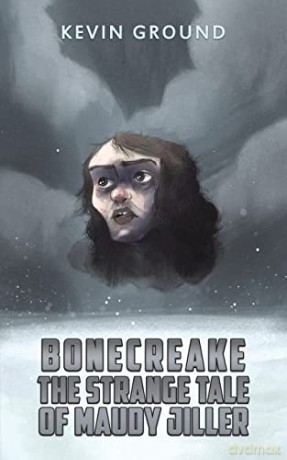 Bonecreake The Strange Tale Of Maudy Jil - Kevin Ground [KSIĄŻKA]