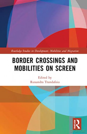 Border Crossings And Mobilities On - Ruxandra Trandafoiu [KSIĄŻKA]