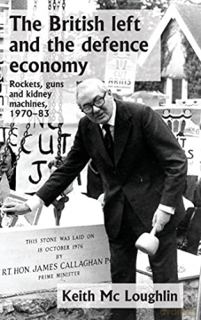 British Left And The Defence Economy - Keith Mc Loughlin [KSIĄŻKA]