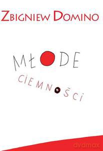 Młode ciemności - Domino Zbigniew [KSIĄŻKA]