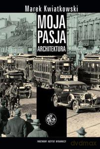 Moja pasja architektura - Kwiatkowski Marek [KSIĄŻKA]