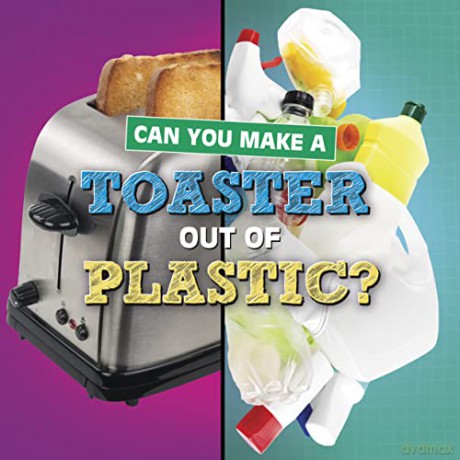 Can You Make A Toaster Out Of Plastic - Susan B. Katz [KSIĄŻKA]
