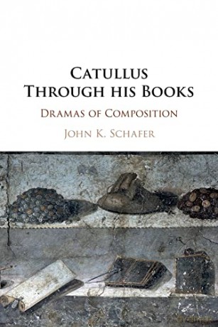 Catullus Through His Books - John Kyrin Schafer [KSIĄŻKA]