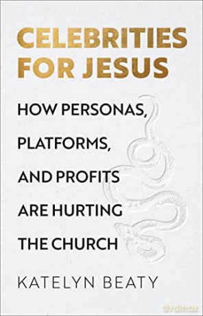 Celebrities For Jesus - Katelyn Beaty [KSIĄŻKA]