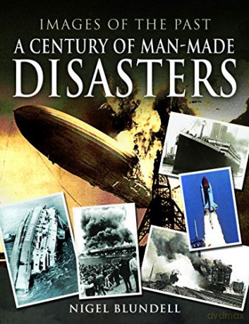Century Of Man Made Disasters - Nigel Blundell [KSIĄŻKA]