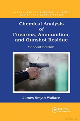 Chemical Analysis Of Firearms Ammunition - James Smyth Wallace [KSIĄŻKA]