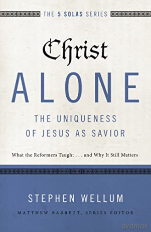 Christ Alone Uniqueness Of Jesus/Savior - Wellum Barrett [KSIĄŻKA]