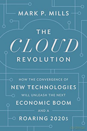 Cloud Revolution How Convergence New H - Mark P. Mills [KSIĄŻKA]