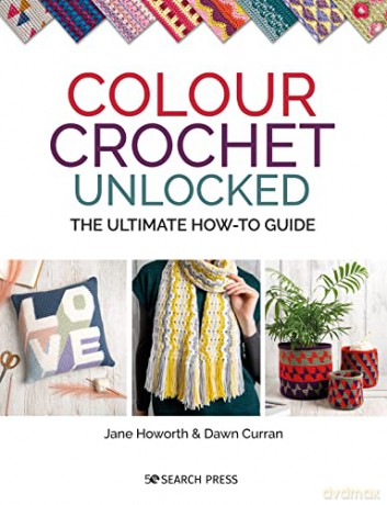 Colour Crochet Unlocked - Jane Howorth [KSIĄŻKA]