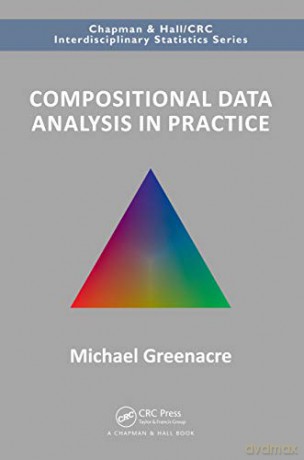 Compositional Data Analysis In Practice - Michael Greenacre [KSIĄŻKA]