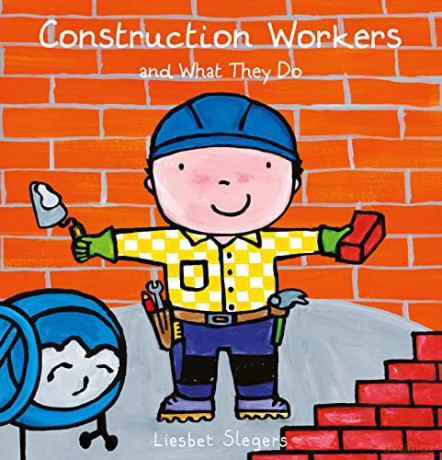 Construction Workers And What They Do - Liesbet Slegers [KSIĄŻKA]