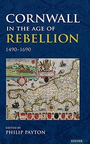 Cornwall In Age Of Rebellion 1490-1660 - Philip Payton [KSIĄŻKA]