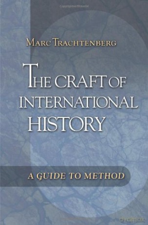 Craft Of International History - Marc Trachtenberg [KSIĄŻKA]