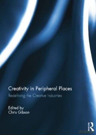 Creativity In Peripheral Places - G - Chris Gibson [KSIĄŻKA]