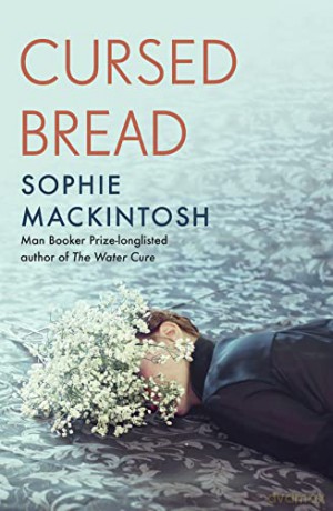 Cursed Bread - Sophie Mackintosh [KSIĄŻKA]