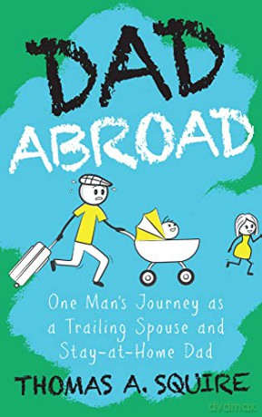 Dad Abroad - Thomas A Squire [KSIĄŻKA]