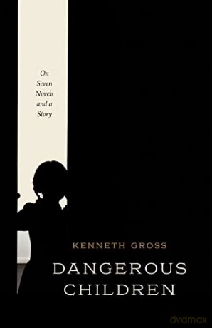 Dangerous Children - Professor Kenneth Gross [KSIĄŻKA]