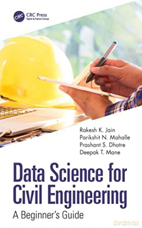 Data Science For Civil Engineering - Rakesh K. Jain [KSIĄŻKA]