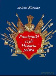 Pamiętniki czyli Historia polska - Kitowicz Jędrzej [KSIĄŻKA]