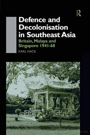 Defence Decol Southeast Asia - Karl Hack [KSIĄŻKA]