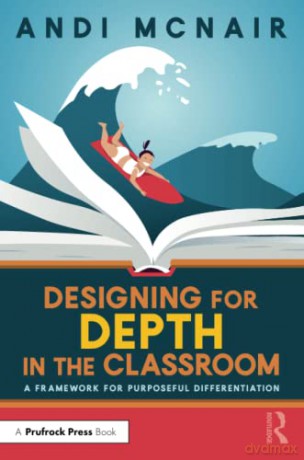 Designing For Depth In The Classroom - Andi McNair [KSIĄŻKA]