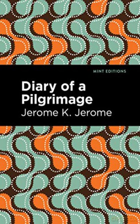 Diary Of A Pilgrimage - Jerome K. Jerome [KSIĄŻKA]