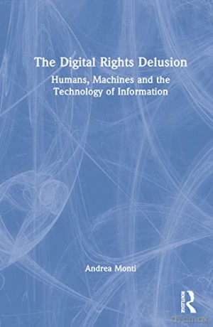 Digital Rights Delusion - Andrea Monti [KSIĄŻKA]