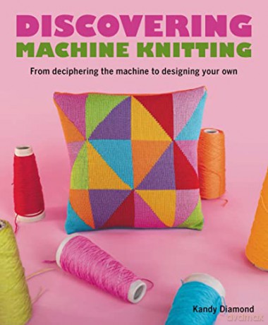 Discovering Machine Knitting - Kandy Diamond [KSIĄŻKA]