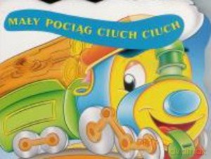 Pojazdy. Mały pociąg Ciuch Ciuch [KSIĄŻKA]