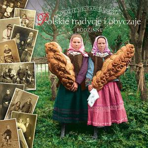 Polskie tradycje i obyczaje. Rodzinne - Ogrodowska Barbara [KSIĄŻKA]