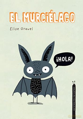 El Murcilago Coleccin Animalejos - Elise Gravel [KSIĄŻKA]