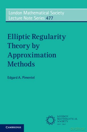 Elliptic Regularity Theory By Approximat - Edgard A. Pimentel [KSIĄŻKA]
