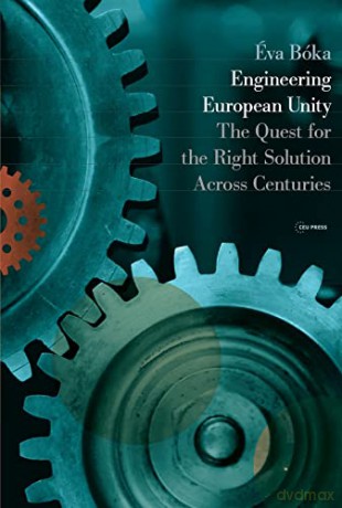 Engineering European Unity - Éva Bóka [KSIĄŻKA]