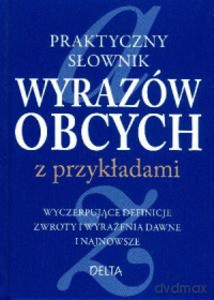 Praktyczny słownik wyrazów obcych z przykładami - Piotrkiewicz-Karmowska Ewa, Karmowski Marek [KSIĄŻKA]