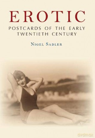 Erotic Postcards Of The Early Twentieth - Nigel Sadler [KSIĄŻKA]