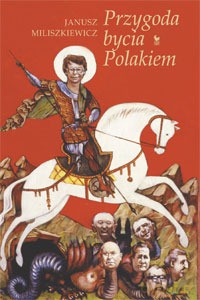 Przygoda bycia Polakiem - Miliszkiewicz Janusz [KSIĄŻKA]