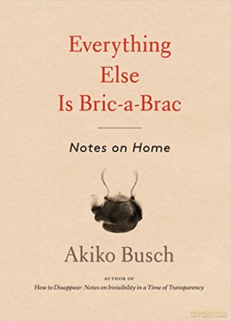 Everything Else Is Bric A Brac - Akiko Busch [KSIĄŻKA]