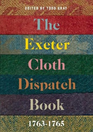 Exeter Cloth Dispatch Book 17631765 - Todd Gray [KSIĄŻKA]