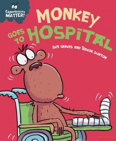 Experiences Matter Monkey Goes To Hosp - Sue Graves [KSIĄŻKA]