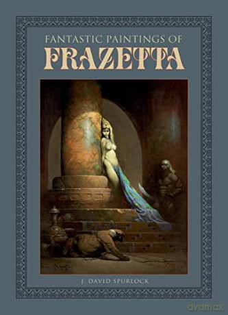 Fantastic Paintings Of Frazetta - J David Spurlock [KSIĄŻKA]