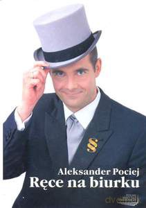 Ręce na biurku - Pociej Aleksander [KSIĄŻKA]