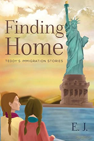 Finding Home Teddys Immigration Stories - E. J. [KSIĄŻKA]