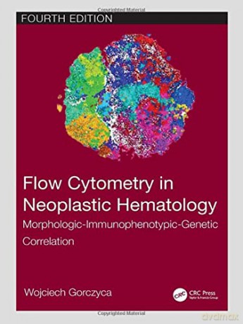 Flow Cytometry In Neoplastic Hematology - Wojciech Gorczyca [KSIĄŻKA]