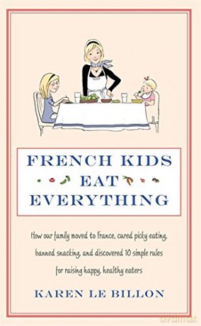 French Kids Eat Everything - Karen Le Billon [KSIĄŻKA]