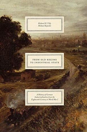From Old Regime To Industrial State - Richard H. Tilly [KSIĄŻKA]