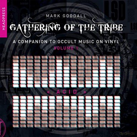 Gathering Of The Tribe Acid - Mark Goodall [KSIĄŻKA]