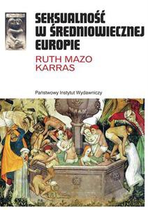 Seksualność w średniowiecznej Europie - Karras Ruth Mazo [KSIĄŻKA]