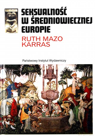 Seksualność w średniowiecznej Europie - Karras Ruth Mazo [KSIĄŻKA]