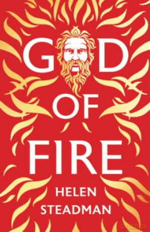 God Of Fire: Greek Myths A New Retelling - Helen Steadman [KSIĄŻKA]